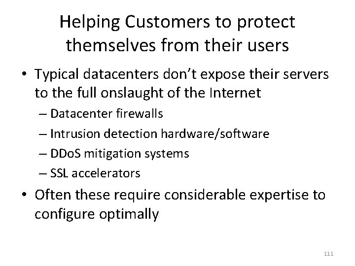 Helping Customers to protect themselves from their users • Typical datacenters don’t expose their