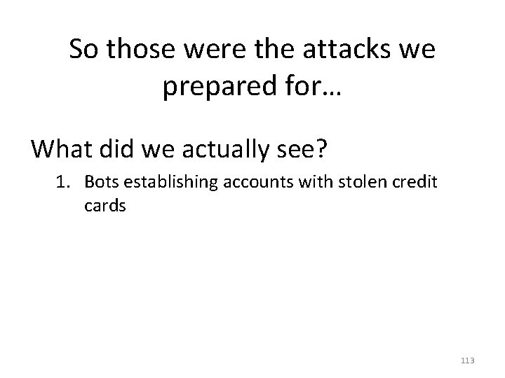 So those were the attacks we prepared for… What did we actually see? 1.