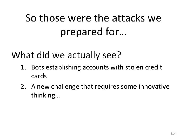 So those were the attacks we prepared for… What did we actually see? 1.