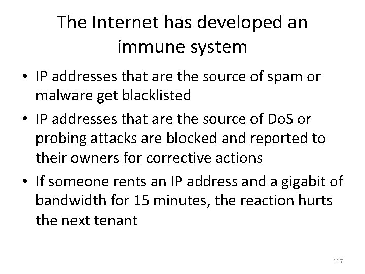The Internet has developed an immune system • IP addresses that are the source