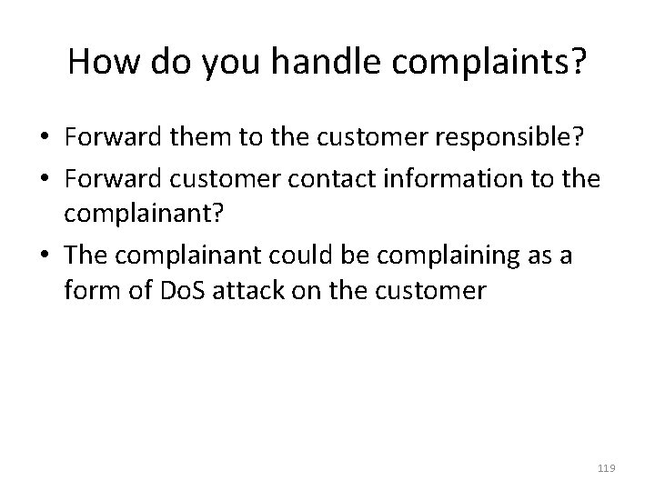 How do you handle complaints? • Forward them to the customer responsible? • Forward