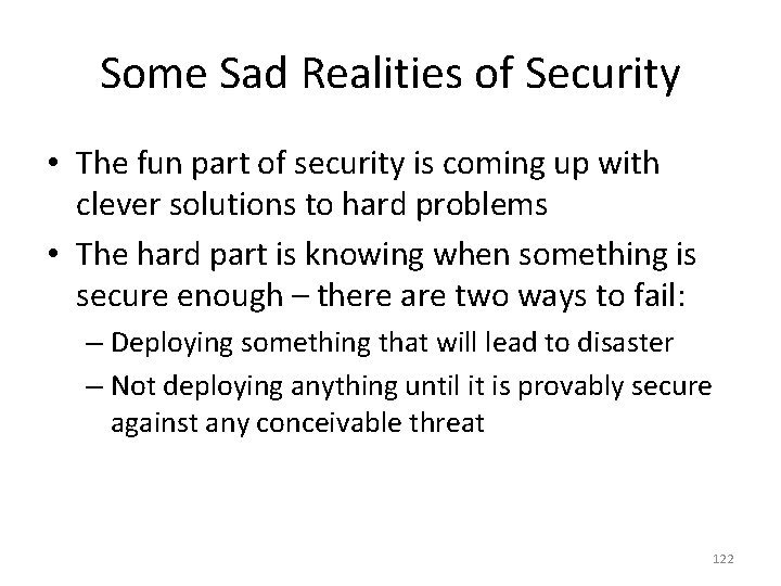 Some Sad Realities of Security • The fun part of security is coming up