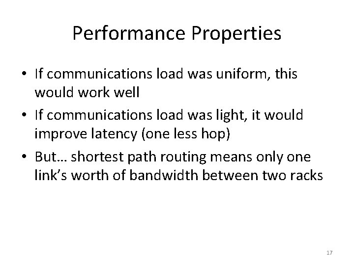 Performance Properties • If communications load was uniform, this would work well • If