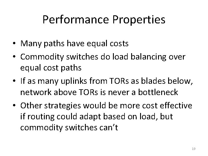 Performance Properties • Many paths have equal costs • Commodity switches do load balancing