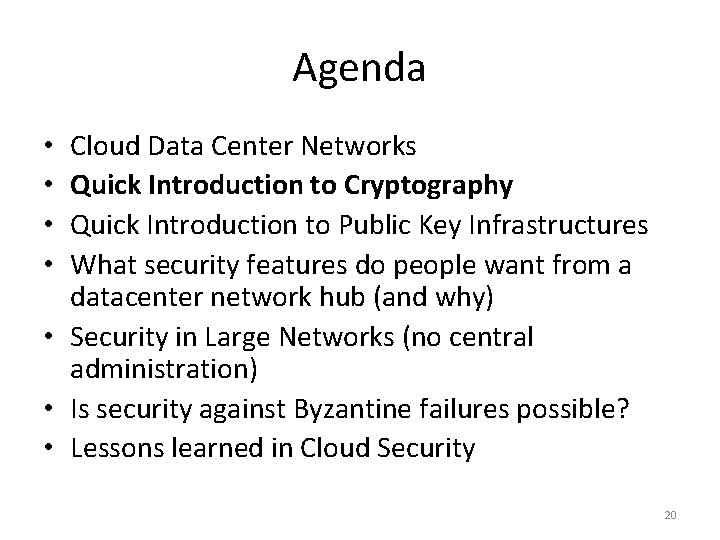 Agenda Cloud Data Center Networks Quick Introduction to Cryptography Quick Introduction to Public Key