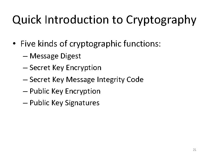 Quick Introduction to Cryptography • Five kinds of cryptographic functions: – Message Digest –