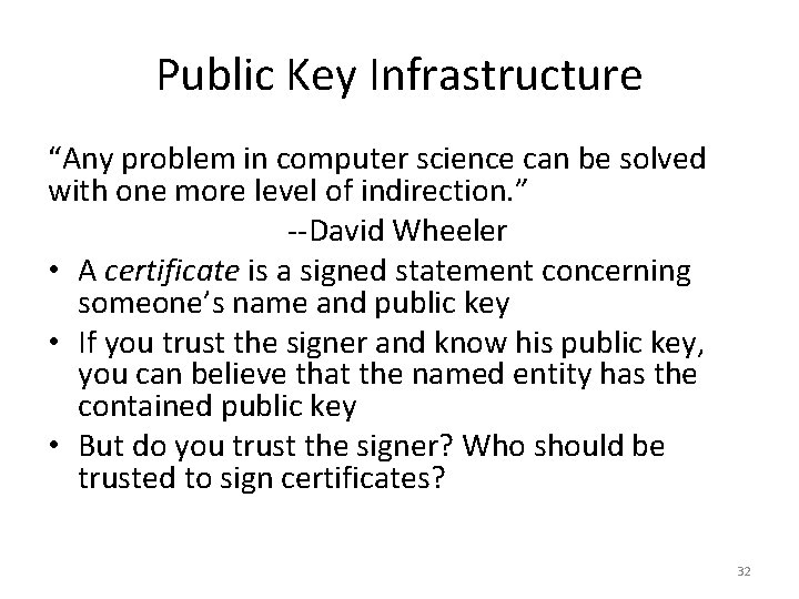 Public Key Infrastructure “Any problem in computer science can be solved with one more
