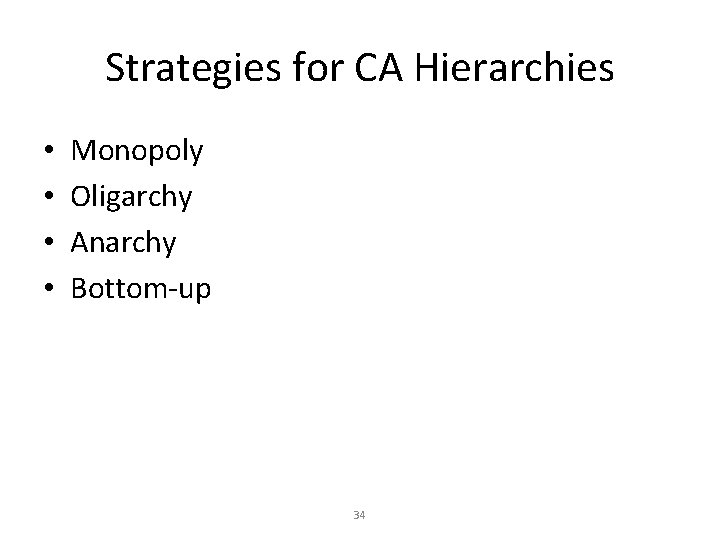 Strategies for CA Hierarchies • • Monopoly Oligarchy Anarchy Bottom-up 34 