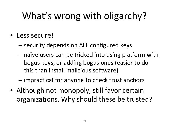 What’s wrong with oligarchy? • Less secure! – security depends on ALL configured keys