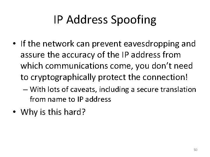 IP Address Spoofing • If the network can prevent eavesdropping and assure the accuracy