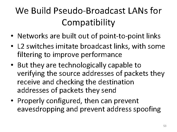 We Build Pseudo-Broadcast LANs for Compatibility • Networks are built out of point-to-point links