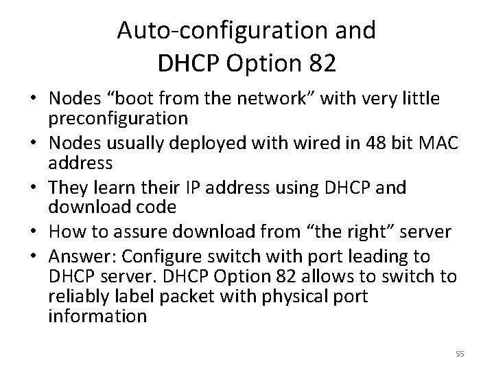 Auto-configuration and DHCP Option 82 • Nodes “boot from the network” with very little