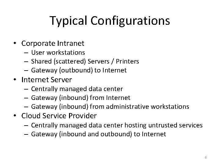 Typical Configurations • Corporate Intranet – User workstations – Shared (scattered) Servers / Printers