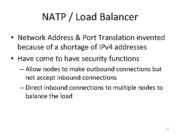NATP / Load Balancer • Network Address & Port Translation invented because of a