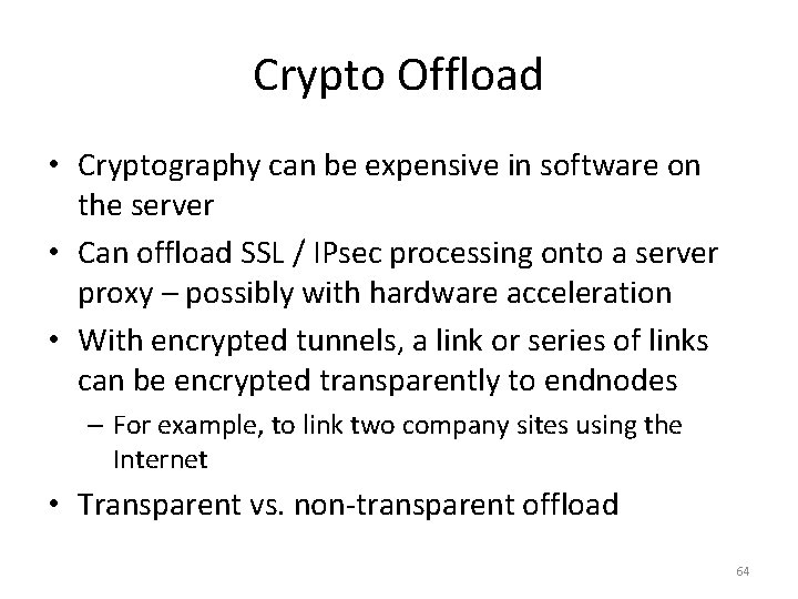 Crypto Offload • Cryptography can be expensive in software on the server • Can
