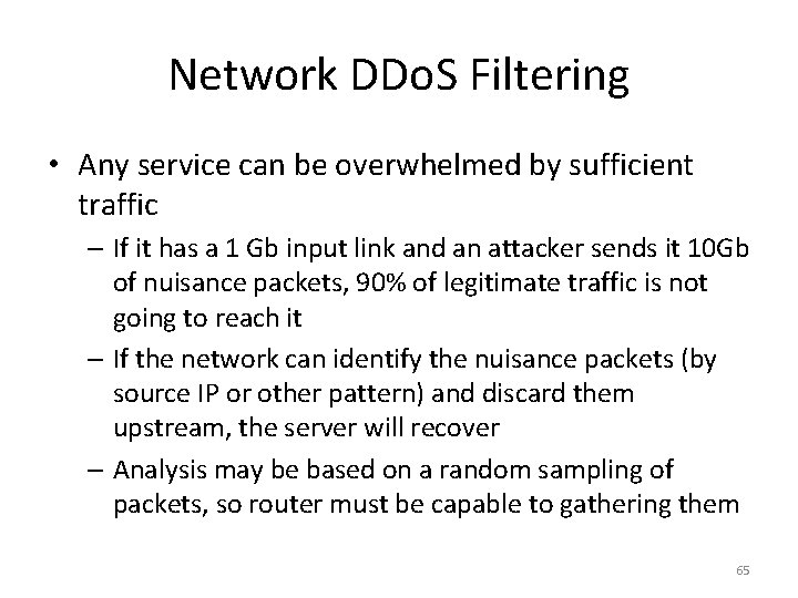 Network DDo. S Filtering • Any service can be overwhelmed by sufficient traffic –