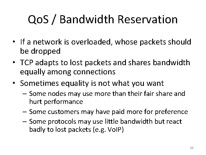 Qo. S / Bandwidth Reservation • If a network is overloaded, whose packets should