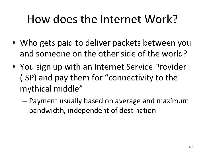 How does the Internet Work? • Who gets paid to deliver packets between you