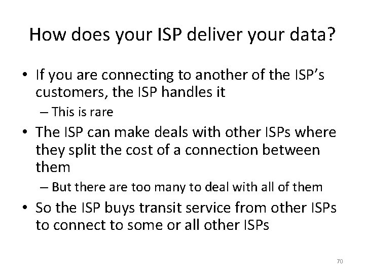 How does your ISP deliver your data? • If you are connecting to another