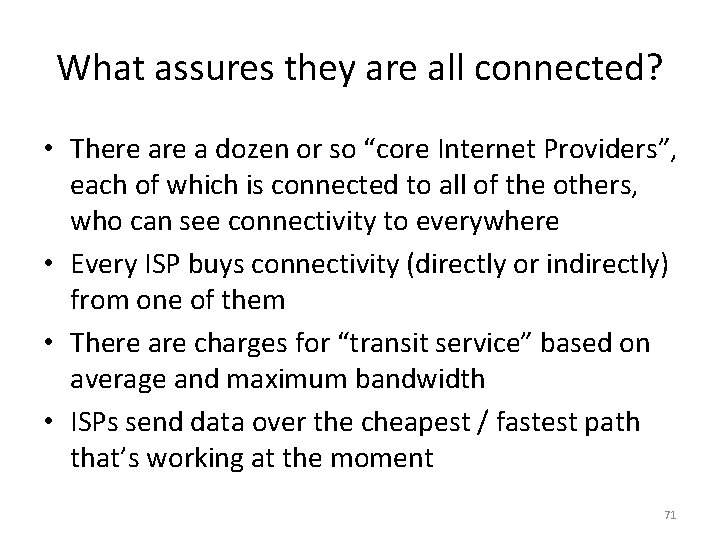 What assures they are all connected? • There a dozen or so “core Internet