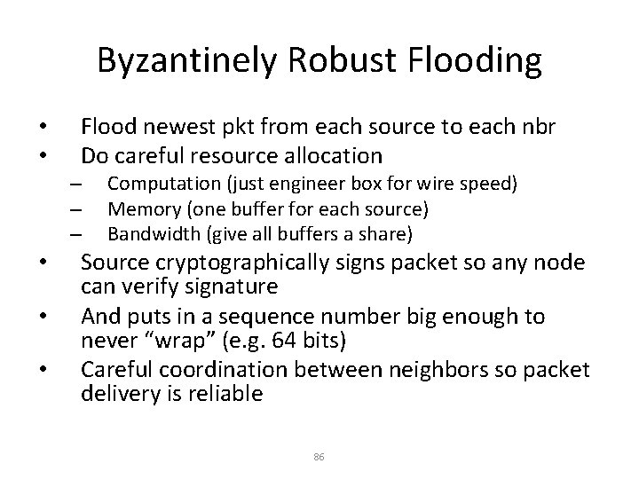 Byzantinely Robust Flooding • • Flood newest pkt from each source to each nbr