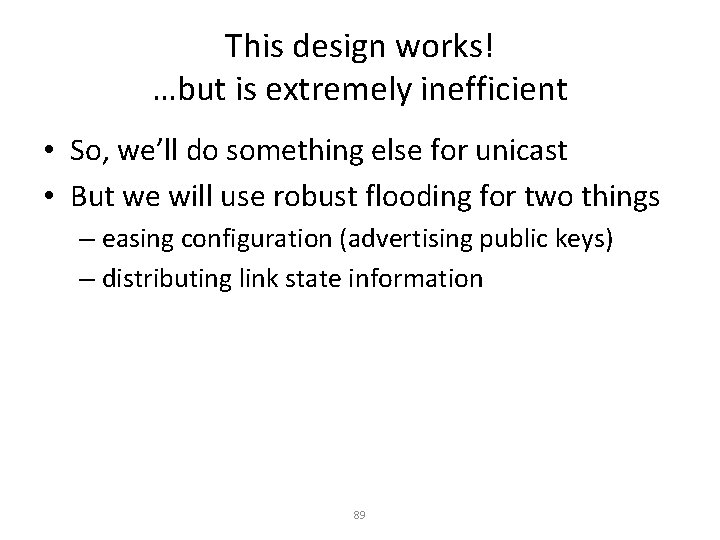 This design works! …but is extremely inefficient • So, we’ll do something else for