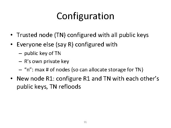 Configuration • Trusted node (TN) configured with all public keys • Everyone else (say