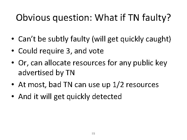 Obvious question: What if TN faulty? • Can’t be subtly faulty (will get quickly