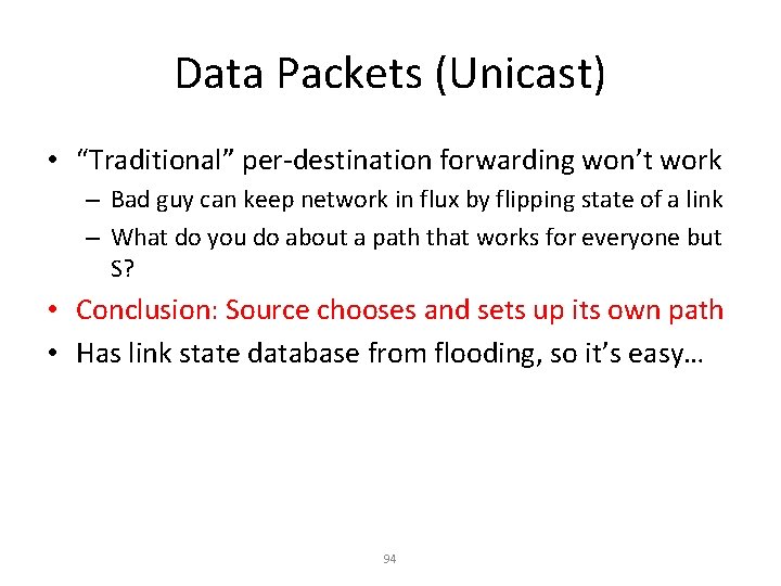 Data Packets (Unicast) • “Traditional” per-destination forwarding won’t work – Bad guy can keep