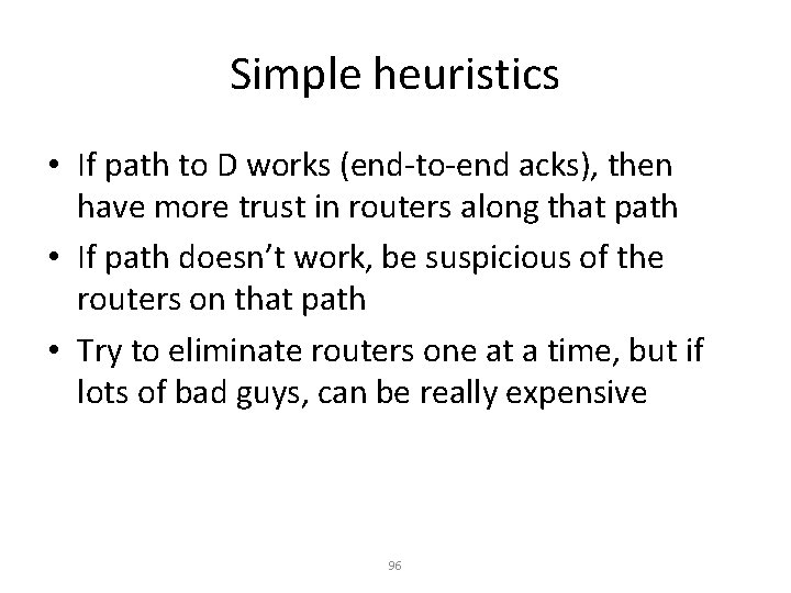 Simple heuristics • If path to D works (end-to-end acks), then have more trust