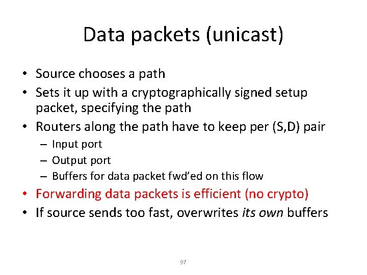 Data packets (unicast) • Source chooses a path • Sets it up with a