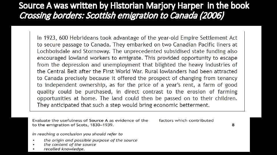 Source A was written by Historian Marjory Harper in the book Crossing borders: Scottish Source A was written by Historian Marjory Harper in the book Crossing borders: Scottish