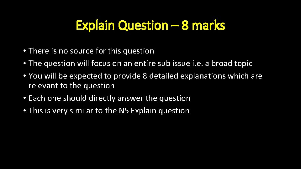 Explain Question – 8 marks • There is no source for this question • Explain Question – 8 marks • There is no source for this question •