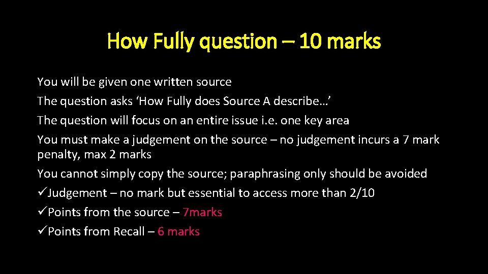 How Fully question – 10 marks You will be given one written source The How Fully question – 10 marks You will be given one written source The