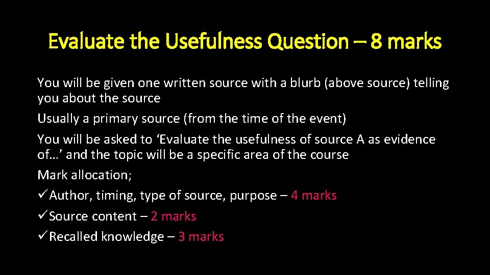 Evaluate the Usefulness Question – 8 marks You will be given one written source Evaluate the Usefulness Question – 8 marks You will be given one written source