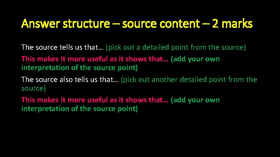 Answer structure – source content – 2 marks The source tells us that… (pick Answer structure – source content – 2 marks The source tells us that… (pick