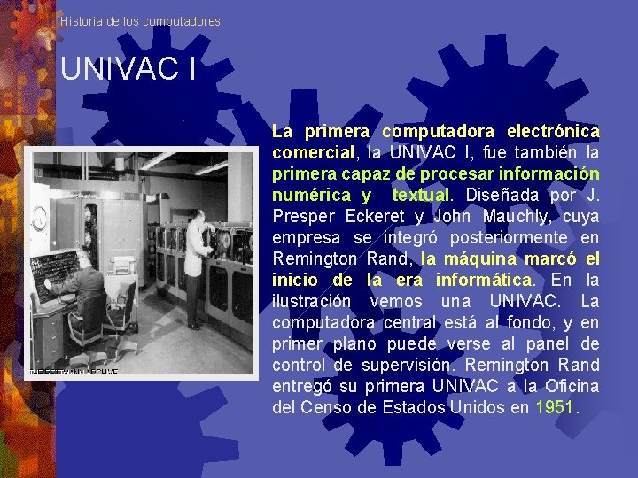 Historia de los computadores UNIVAC I La primera computadora electrónica comercial, la UNIVAC I,