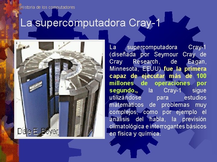 Historia de los computadores La supercomputadora Cray-1 (diseñada por Seymour Cray de Cray Research,