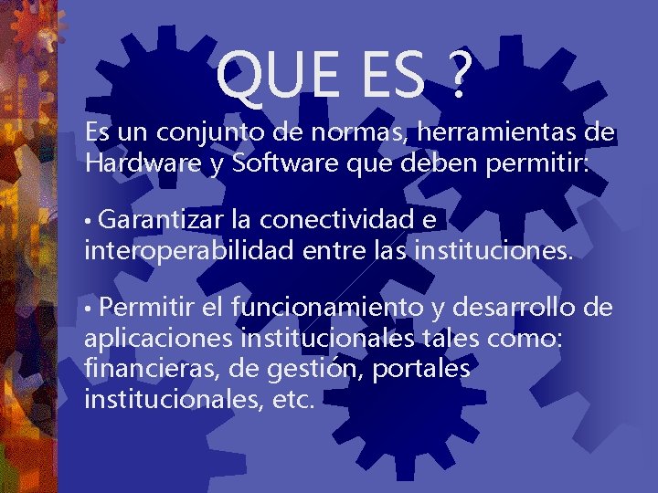 QUE ES ? Es un conjunto de normas, herramientas de Hardware y Software que