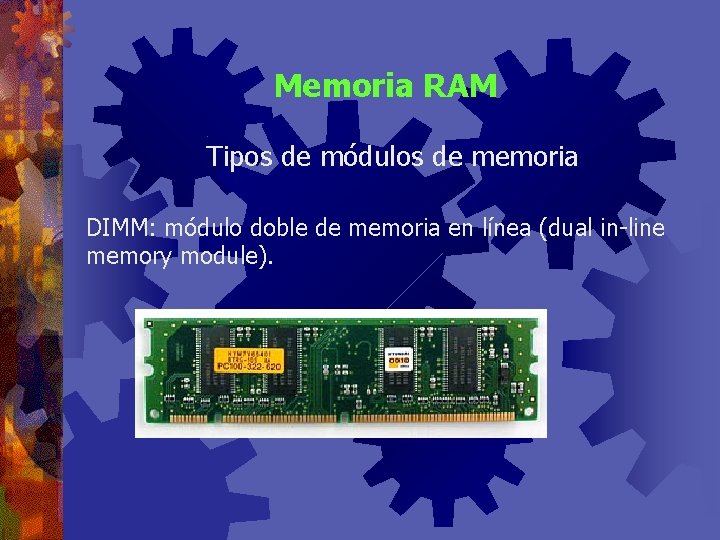 Memoria RAM Tipos de módulos de memoria DIMM: módulo doble de memoria en línea