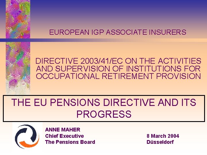 EUROPEAN IGP ASSOCIATE INSURERS DIRECTIVE 2003/41/EC ON THE ACTIVITIES AND SUPERVISION OF INSTITUTIONS FOR