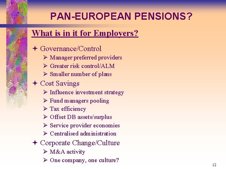 PAN-EUROPEAN PENSIONS? What is in it for Employers? ª Governance/Control Ø Manager preferred providers