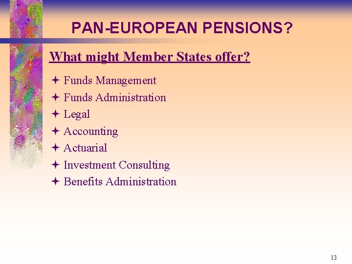 PAN-EUROPEAN PENSIONS? What might Member States offer? ª Funds Management ª Funds Administration ª