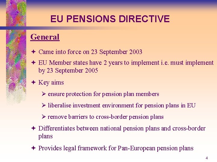 EU PENSIONS DIRECTIVE General ª Came into force on 23 September 2003 ª EU