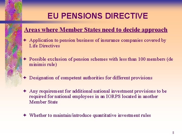 EU PENSIONS DIRECTIVE Areas where Member States need to decide approach ª Application to