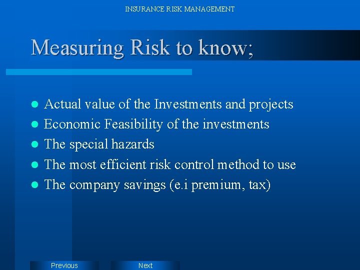 INSURANCE RISK MANAGEMENT Measuring Risk to know; l l l Actual value of the