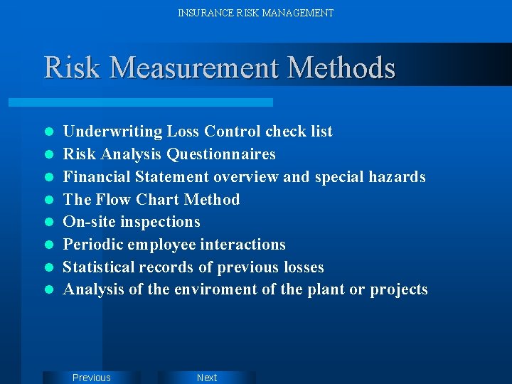 INSURANCE RISK MANAGEMENT Risk Measurement Methods l l l l Underwriting Loss Control check