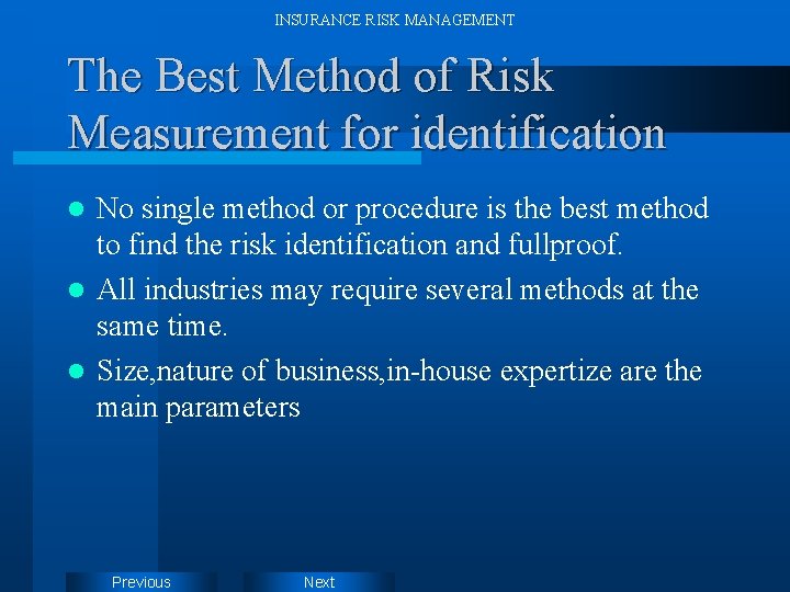 INSURANCE RISK MANAGEMENT The Best Method of Risk Measurement for identification No single method