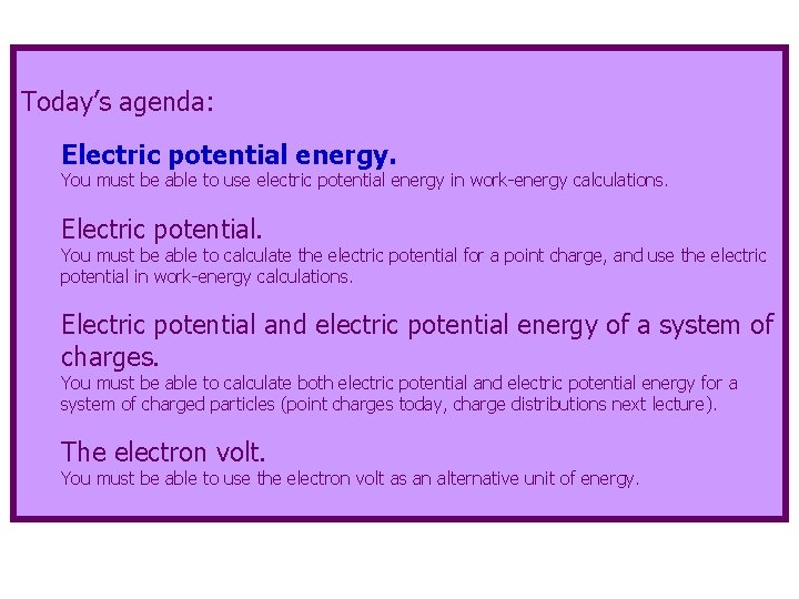 Today’s agenda: Electric potential energy. You must be able to use electric potential energy