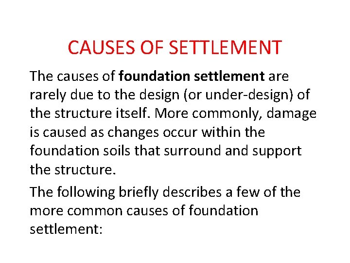 CAUSES OF SETTLEMENT The causes of foundation settlement are rarely due to the design